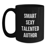Funny Author Gifts from Friends for Graduation, 'Smart Sexy Talented Author' Quote on Black Ceramic Mug, 11oz or 15oz, Microwave and Dishwasher Safe - Main
